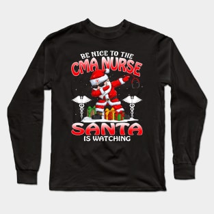 Be Nice To The Cma Nurse Santa is Watching Long Sleeve T-Shirt